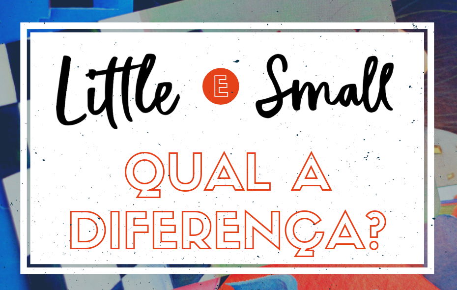 SHORT X SMALL: entenda a diferença e aprenda a usar - Cultura Inglesa